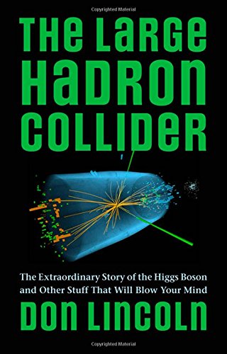 The Large Hadron Collider by Don Lincoln